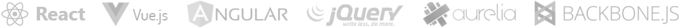 React, Angular, Vue.js, JQuery, Aurelia and Backbone.js are all supported out the box